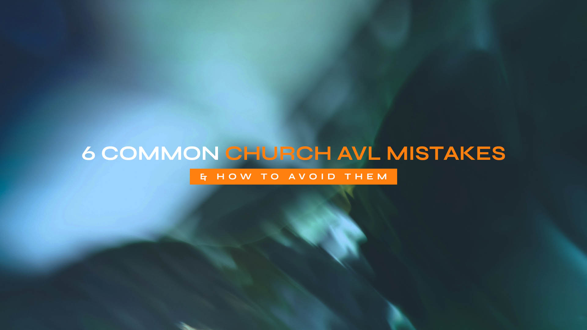 6 Common Mistakes in Church AVL